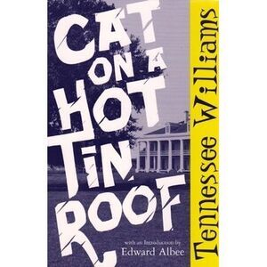Cat on a Hot Tin Roof -- Tennessee Williams